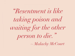 Resentment always hurts you more