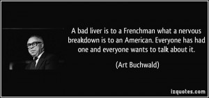 bad liver is to a Frenchman what a nervous breakdown is to an ...