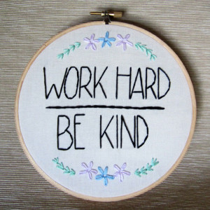Work Hard Be Kind quote hand embroidery with flower and green leaf ...