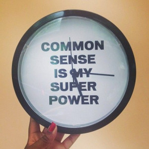 common sense is my super power quote clock