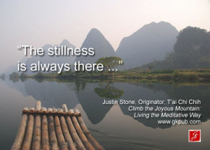 Quote by Justin Stone, T'ai Chi Chih Originator www.gkpub.com