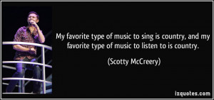 ... sing is country, and my favorite type of music to listen to is country