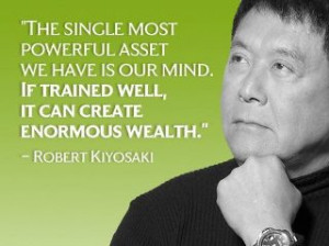 Robert Kiyosaki quotes on the power of mind and getting rich, money