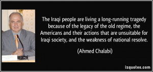 Iraqi society, and the weakness of national resolve. - Ahmed Chalabi ...