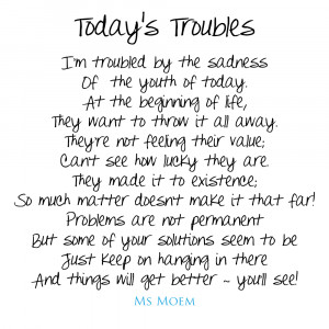 Todays’s Troubles is a poem written by Ms Moem.