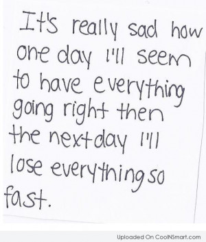 Sad Quote: It’s really sad how one day I’ll...