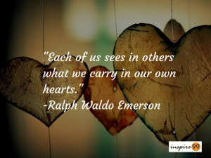 ... -Others-What-We-Carry-In-Our-Own-Hearts-Ralph-Waldo-Emerson-Quote.jpg