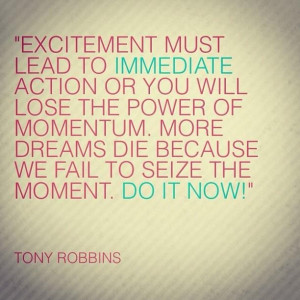 Seize the moment! #TonyRobbins