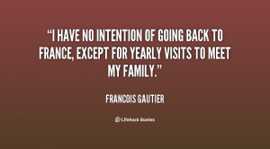 quote-Francois-Gautier-i-have-no-intention-of-going-back-16333.png