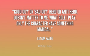 quote-Rutger-Hauer-good-guy-or-bad-guy-hero-or-226134_1.png