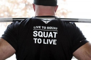 Live to squat, squat to live