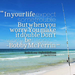 Quotes Picture: in your life expect some trouble but when you worry ...