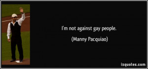 quote-i-m-not-against-gay-people-manny-pacquiao-140724.jpg