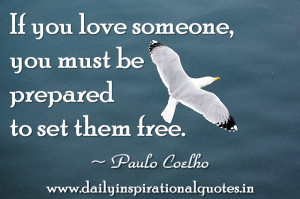 ... Someone You Must be Prepared to set them free ~ Inspirational Quote