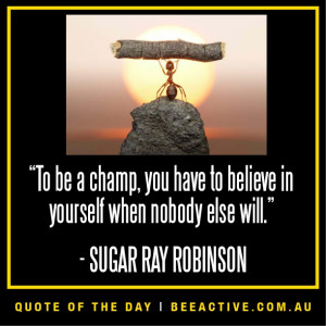 Motivational quote on self belief, Sugar Ray Robinson