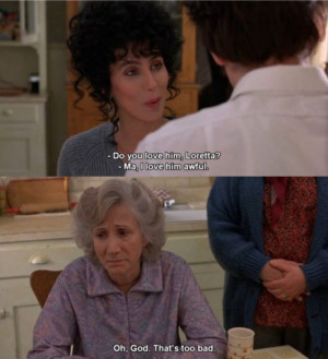 Displaying (19) Gallery Images For Moonstruck Movie Quotes...