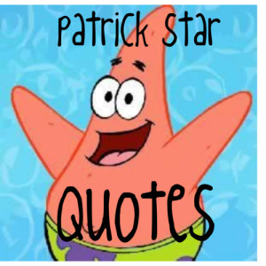 Patrick Starfish Quotes...