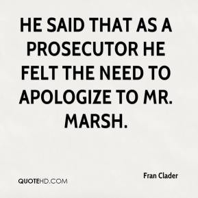 He said that as a prosecutor he felt the need to apologize to Mr ...