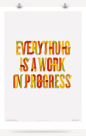 everything is a work in progress