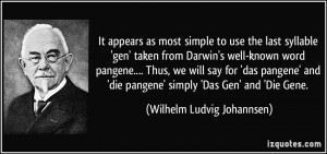as most simple to use the last syllable 'gen' taken from Darwin's well ...