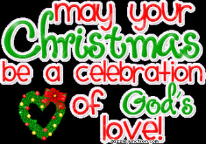 May your christmas be a celebration of gods love