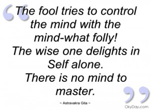 the fool tries to control the mind with astravakra gita