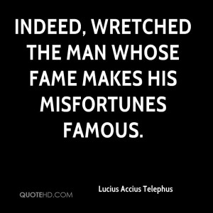 Lucius Accius Telephus Quotes