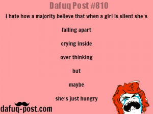 When a girl is silent… FOR MORE OF “DAFUQ POSTS” click HERE