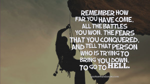 Go To Hell Quotes Remember how far you have come