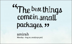 The Best Things Coming Small Packages