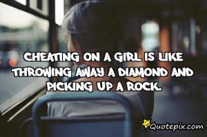 ... On A Girl Is Like Throwing Away A Diamond And Picking Up A Rock