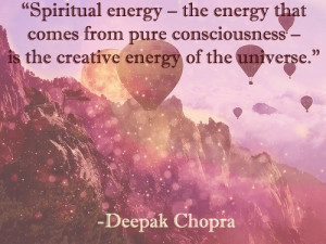 Spiritual energy - the energy that comes from pure consciousness - is ...