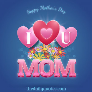 Happy Mother’s Day. I love you Mom.