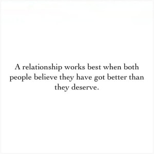 ... best when both people believe they have got better than they deserve