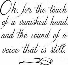 Memorial Quotes - Oh, For the Touch of a Vanished Hand More