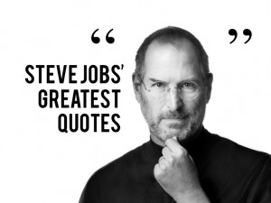 Steve Jobs' Greatest Quotes