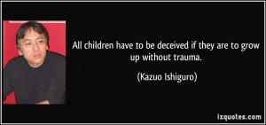 All children have to be deceived if they are to grow up without trauma ...