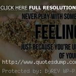 Feelings-Quotes-Never-play-with-someones-feelings-just-because-youre ...