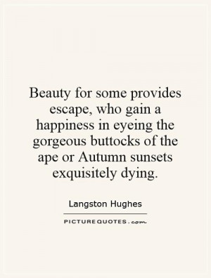 Beauty for some provides escape, who gain a happiness in eyeing the ...