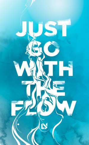 Go with the flow and follow change. Why? Because the only constant in ...
