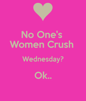 No Ones Women Crush Wednesday Ok picture