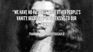 quote-Francois-de-La-Rochefoucauld-we-have-no-patience-with-other ...