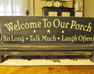 Porch, Sit Long, Tal k Much, Laugh Often, Porch Sign, Primitive Porch ...