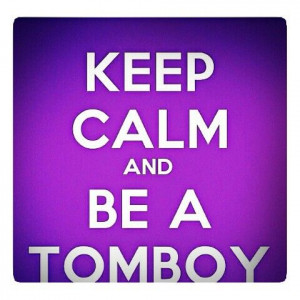 girly tomboy quotes Tomboys