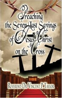 Preaching the Seven Last Sayings of Jesus Christ on the Cross (P ...