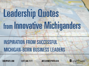 MichiganProud: Leadership Quotes from Innovative Michiganders