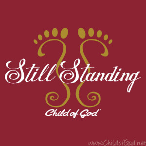 Still Standing on my own two feet because I'm a Child of God.