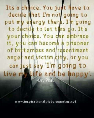 Dr. Phil..choice to be happy