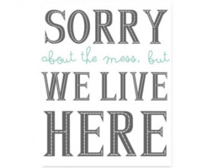 ... About The Mess Quote, Quote Art, Wall Decor, Home Decor, Dorm Decor