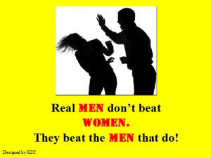 ... Men don't beat women. They beat the men that do - Famous Women Quotes
